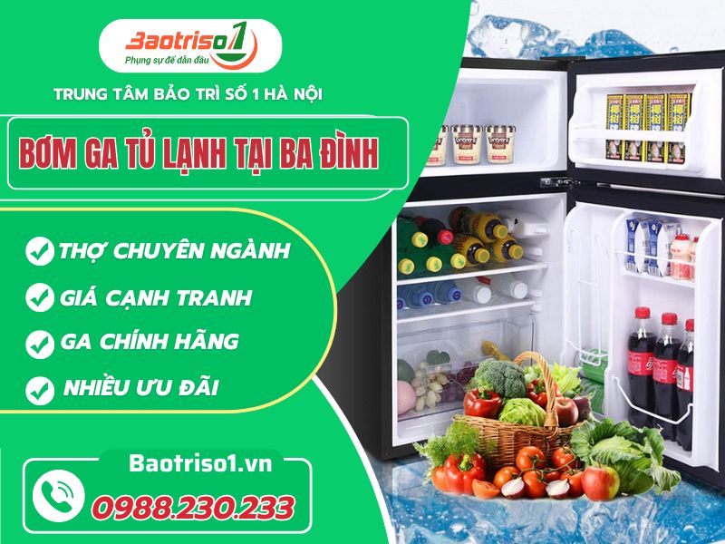 Bơm ga tủ lạnh tại Ba Đình uy tín, chính hãng, tiết kiệm 15%