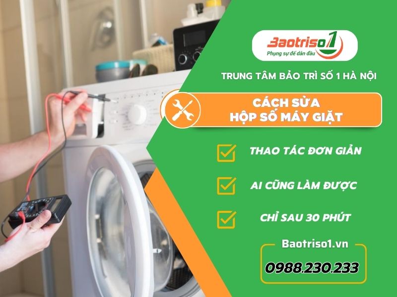Mách bạn cách sửa hộp số máy giặt an toàn nhất tại nhà