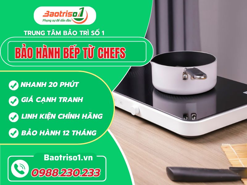 Địa chỉ bảo hành bếp từ Chefs tại nhà uy tín, chính hãng Địa chỉ bảo hành bếp từ Chefs tại nhà uy tín, chính hãng