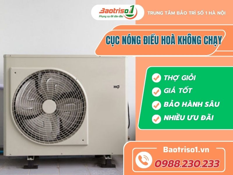 Nguyên nhân, cách sửa cục nóng điều hoà không chạy mới nhất Nguyên nhân, cách sửa cục nóng điều hoà không chạy mới nhất