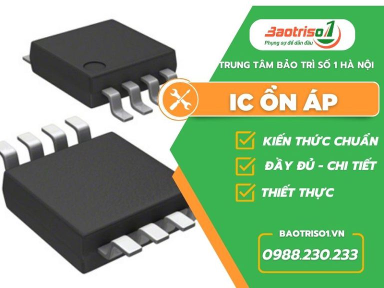IC ổn áp là gì? Cấu tạo, các loại IC ổn áp thông dụng IC ổn áp là gì? Cấu tạo, các loại IC ổn áp thông dụng