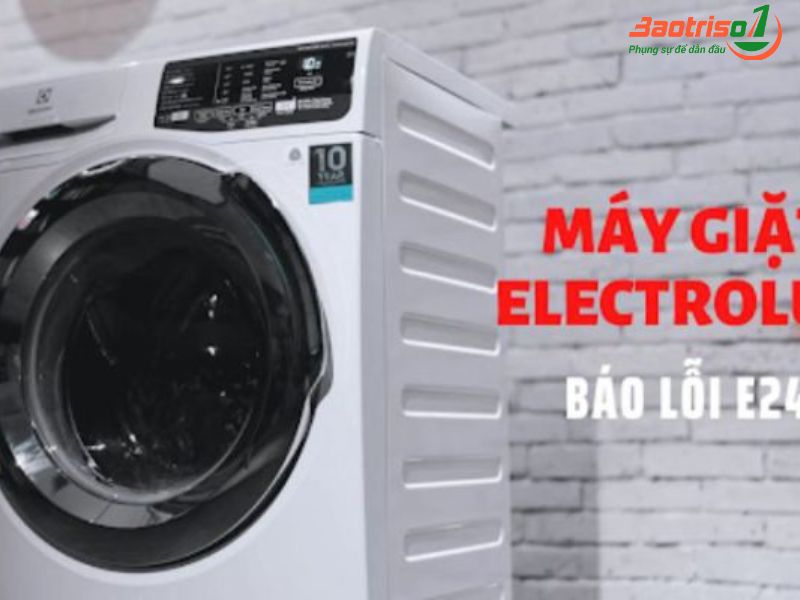 Dấu hiệu nhận biết lỗi E24 máy giặt Electrolux