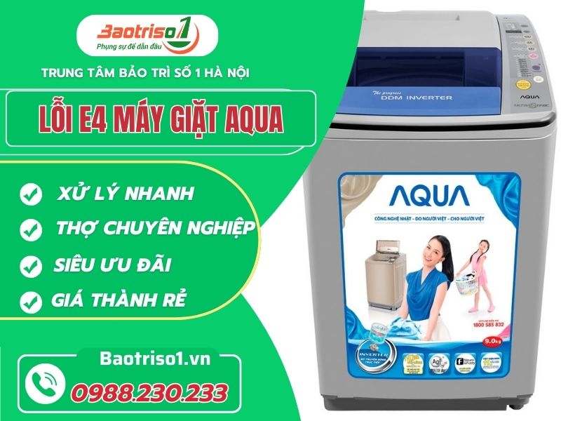 Sửa lỗi E4 máy giặt Aqua hiệu quả nhanh, giá ưu đãi 20% hôm nay Sửa lỗi E4 máy giặt Aqua hiệu quả nhanh, giá ưu đãi 20% hôm nay