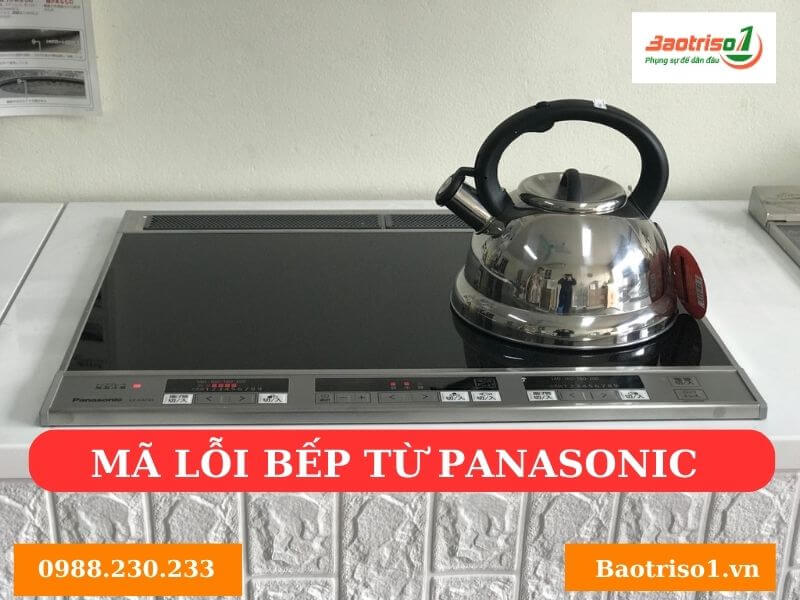 Bảng mã lỗi bếp từ Panasonic nội địa Nhật báo lỗi H