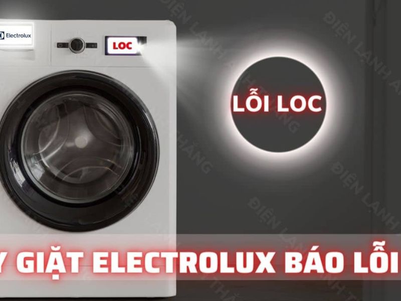 cách khắc phục khiến máy giặt Electrolux báo lỗi LOC