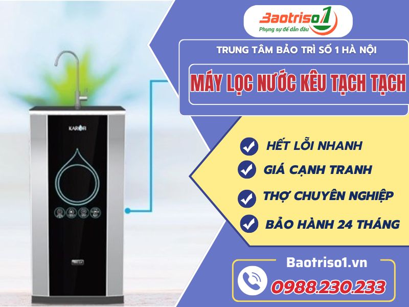 Nguyên nhân và cách sửa máy lọc nước kêu tạch tạch mới nhất