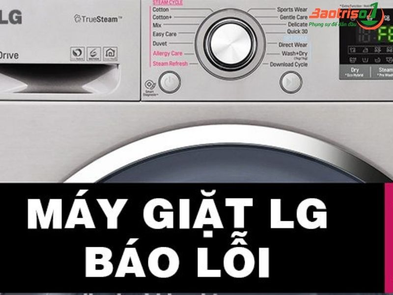 Nguyên nhân và cách sửa máy giặt LG báo lỗi FE