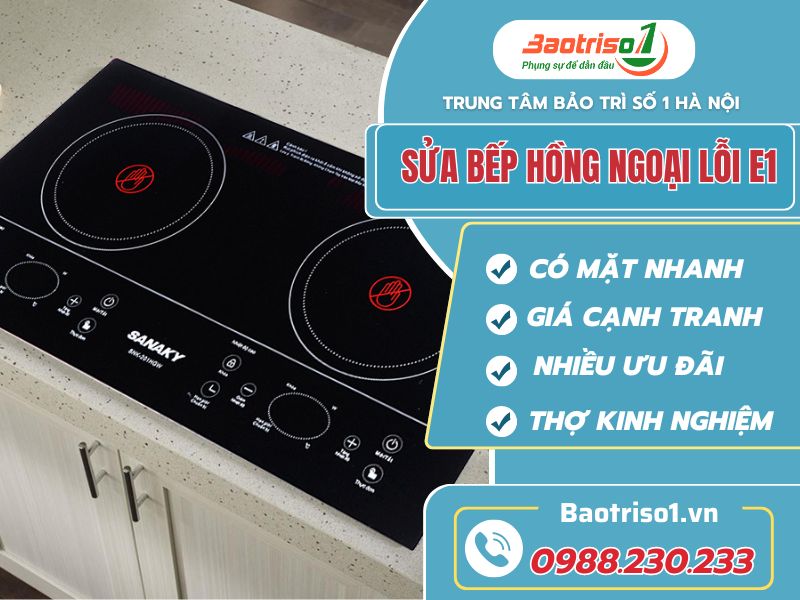 Sửa bếp hồng ngoại lỗi E1 giá ưu đãi 30%