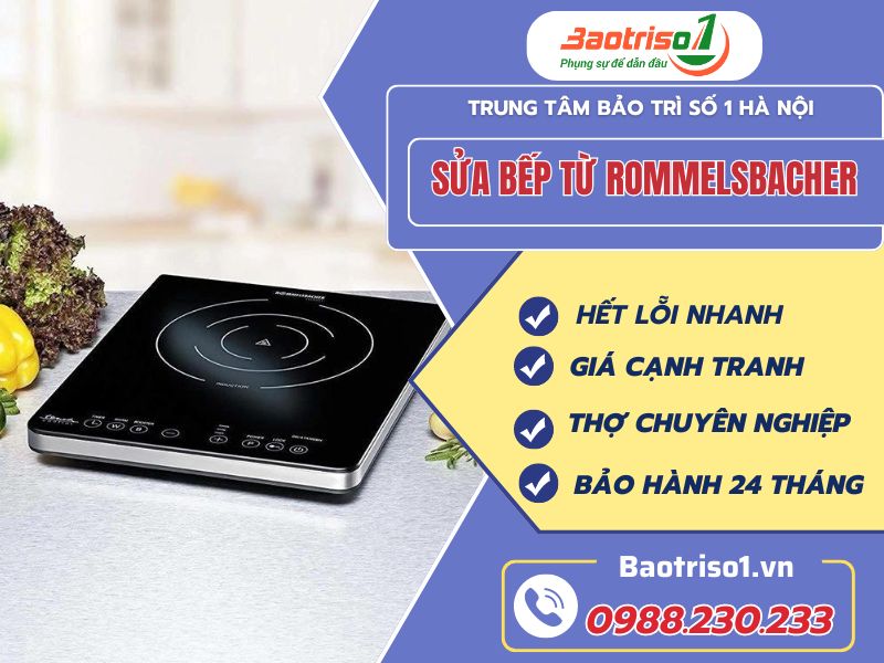 Sửa bếp từ Rommelsbacher không đâu rẻ và chất lượng hơn Sửa bếp từ Rommelsbacher không đâu rẻ và chất lượng hơn