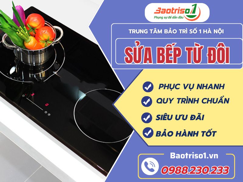 Dịch vụ sửa bếp từ đôi giá rẻ, sửa tại nhà, thợ chất lượng cao