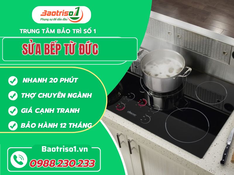 Địa chỉ sửa bếp từ Đức tại nhà giá rẻ, thợ tài năng