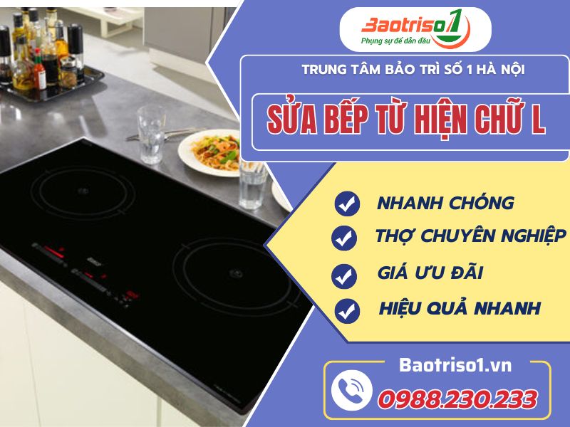 Sửa bếp từ hiện chữ L thợ giỏi, giá tốt Sửa bếp từ hiện chữ L thợ giỏi, giá tốt