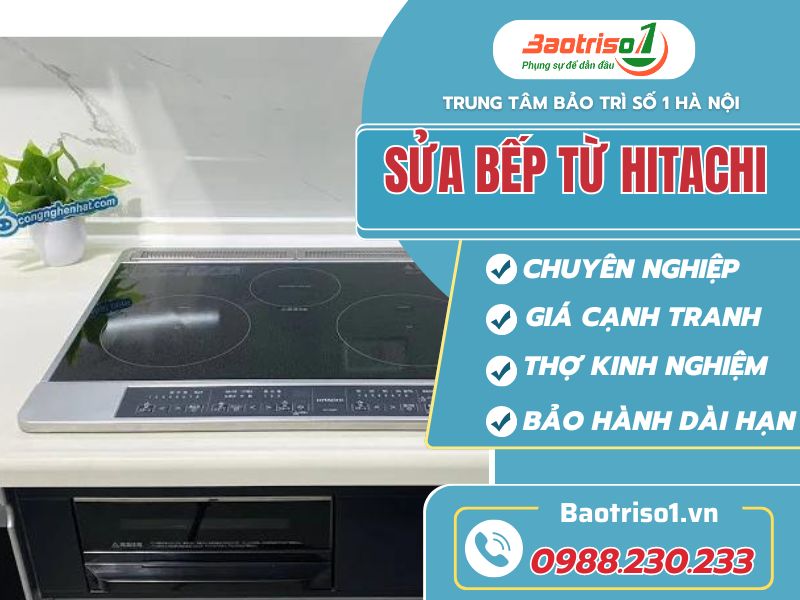 Sửa bếp từ Hitachi tại nhà tử tế - Thợ tài năng, giá thành rẻ Sửa bếp từ Hitachi tại nhà tử tế - Thợ tài năng, giá thành rẻ