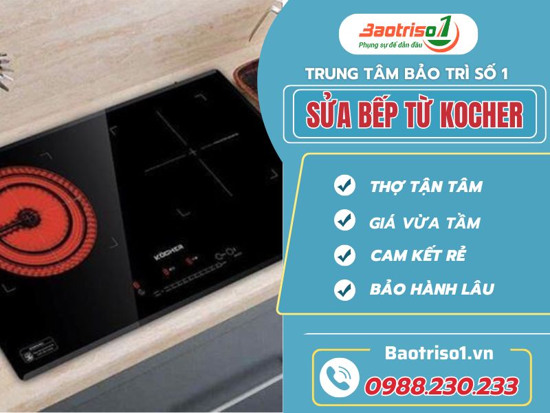 Dịch vụ sửa bếp từ Kocher uy tín, giá rẻ, có mặt nhanh Dịch vụ sửa bếp từ Kocher uy tín, giá rẻ, có mặt nhanh