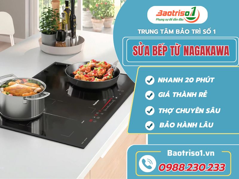 Sửa bếp từ Nagakawa tại nhà uy tín - Thợ chuyên sâu, bảo hành 12 tháng