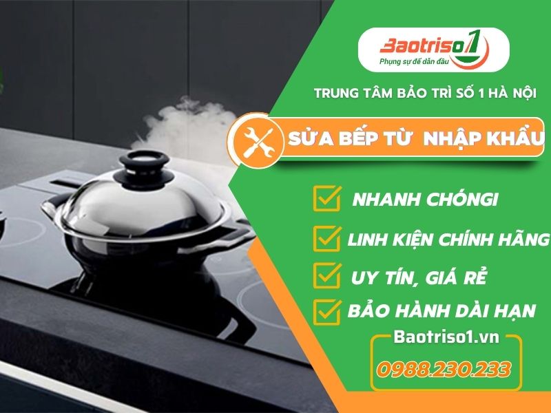 Địa chỉ sửa bếp từ nhập khẩu tại nhà uy tín, phục vụ 24/7