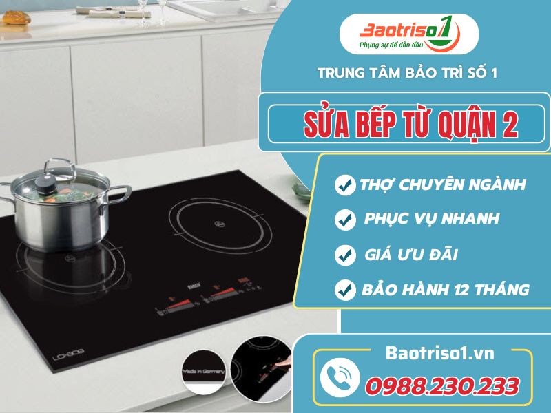 Địa chỉ sửa bếp từ quận 2 uy tín, tận tâm, không lo về giá Địa chỉ sửa bếp từ quận 2 uy tín, tận tâm, không lo về giá