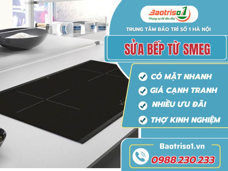 Sửa bếp từ SMEG dứt lỗi nhanh, bảo hành 24 tháng Sửa bếp từ SMEG dứt lỗi nhanh, bảo hành 24 tháng