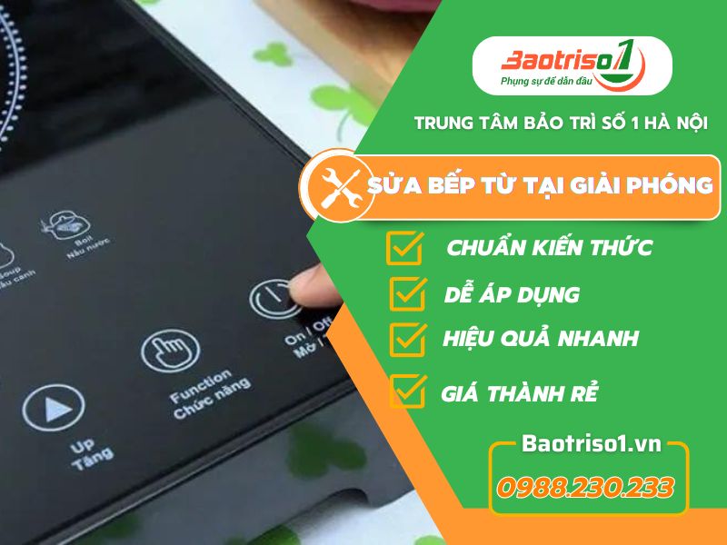 Dịch vụ sửa bếp từ tại Giải Phóng uy tín, giá rẻ số 1