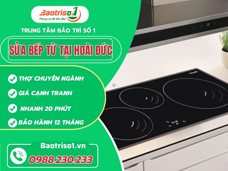 Sửa bếp từ tại Hoài Đức giá rẻ, thợ sửa nhanh 20 phút