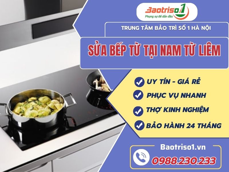 Sửa bếp từ tại Nam Từ Liêm giá rẻ, ưu đãi 20% ngay hôm nay Sửa bếp từ tại Nam Từ Liêm giá rẻ, ưu đãi 20% ngay hôm nay