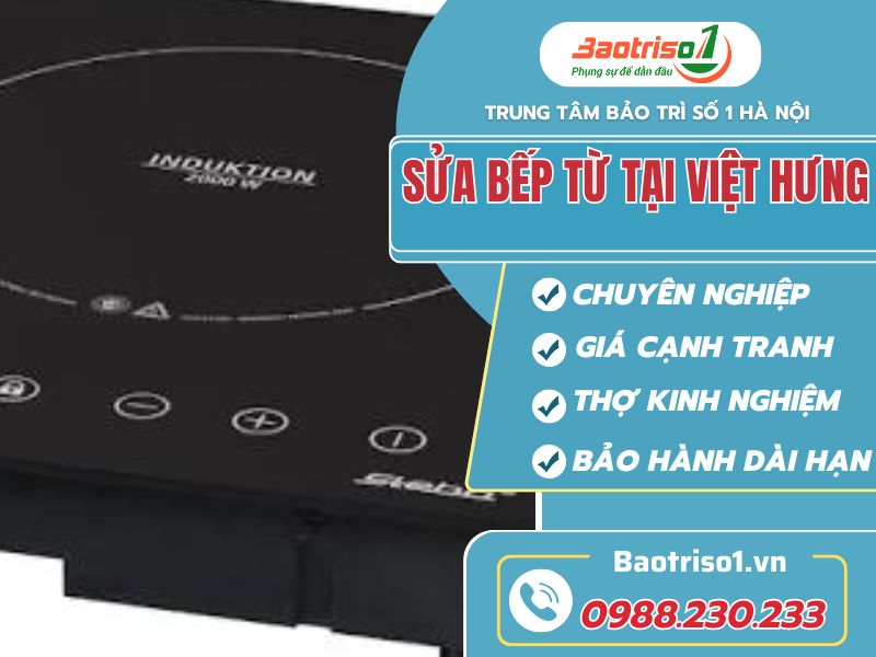 Địa chỉ uy tín sửa bếp từ tại Việt Hưng