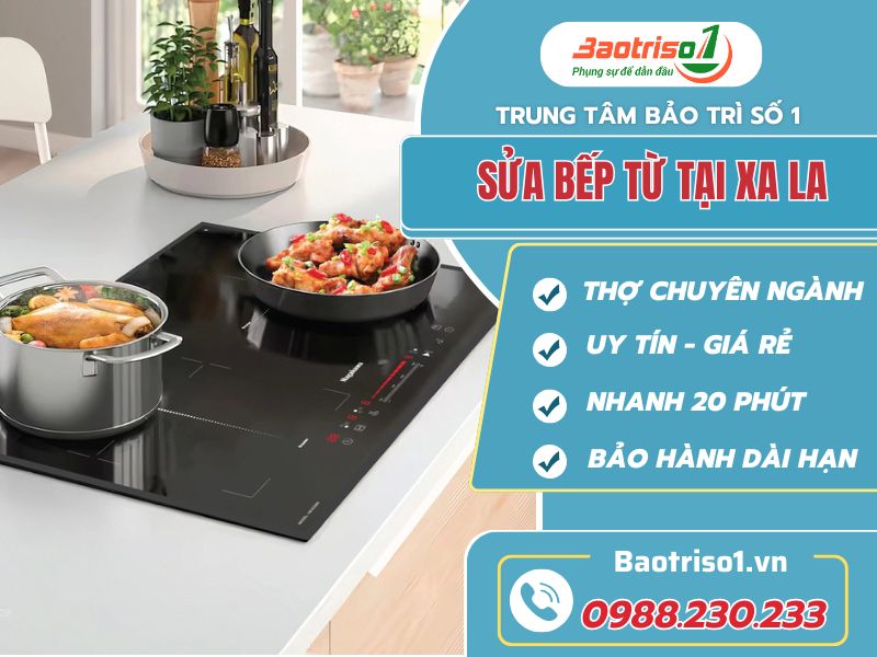 Sửa bếp từ tại Xa La - Có mặt trong 30 phút giá lại rẻ