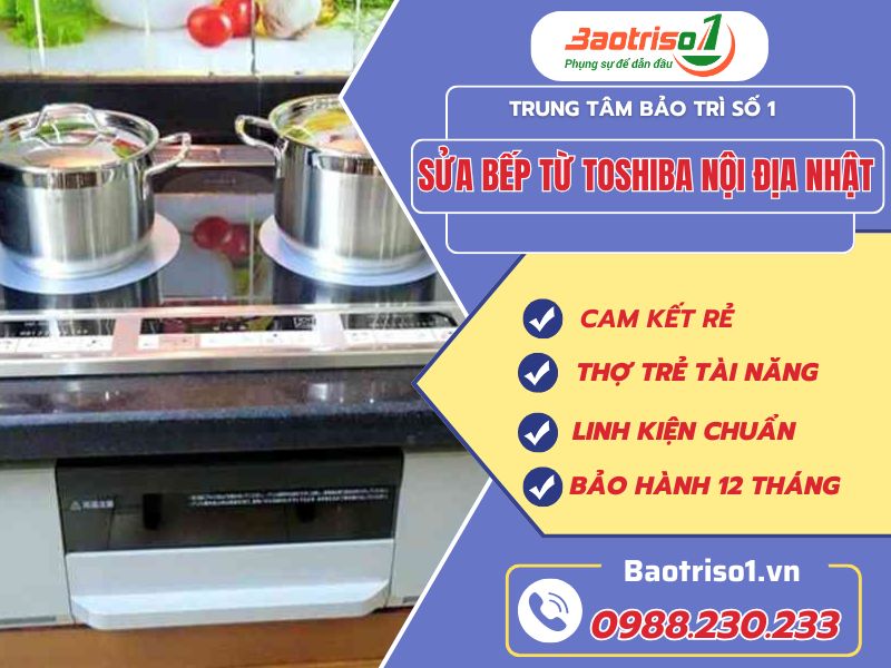 Cam kết sửa bếp từ Toshiba nội địa Nhật dứt lỗi nhanh Cam kết sửa bếp từ Toshiba nội địa Nhật dứt lỗi nhanh