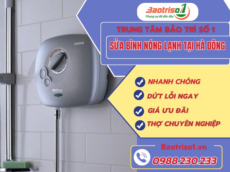 Sửa bình nóng lạnh tại Hà Đông bảo hành 6 - 24 tháng