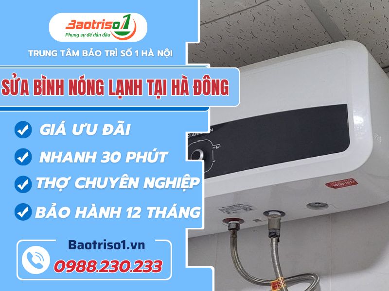 Sửa bình nóng lạnh tại Hà Đông bảo hành 6 - 24 tháng Sửa bình nóng lạnh tại Hà Đông giá rẻ, bảo hành dài hạn