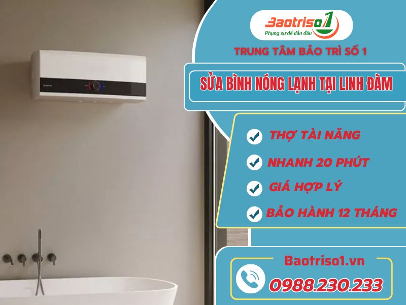 Địa chỉ sửa bình nóng lạnh tại Linh Đàm uy tín, giá rẻ