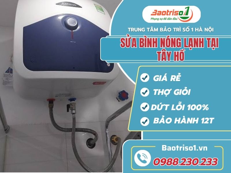 Sửa bình nóng lạnh tại Tây Hồ xử lý nhanh mọi sự cố