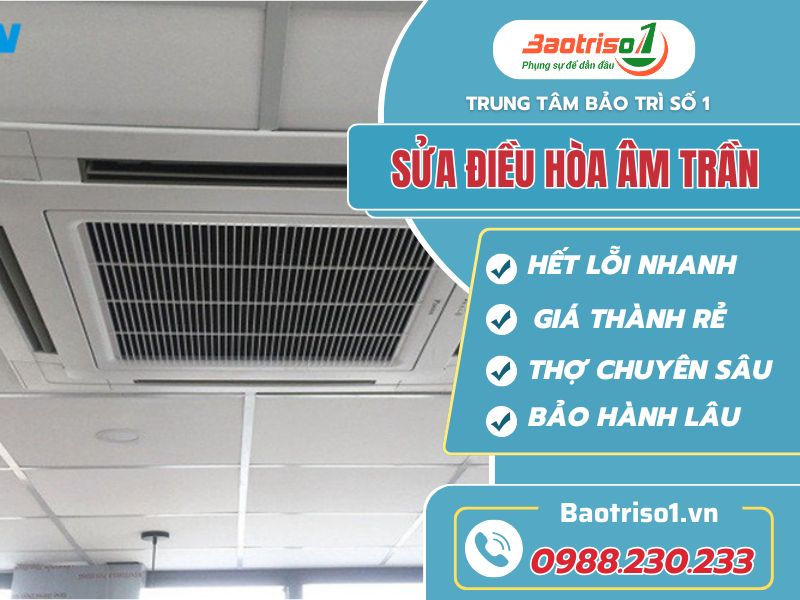 Dịch vụ sửa điều hoà âm trần nhanh chóng, thợ giỏi, 24/7