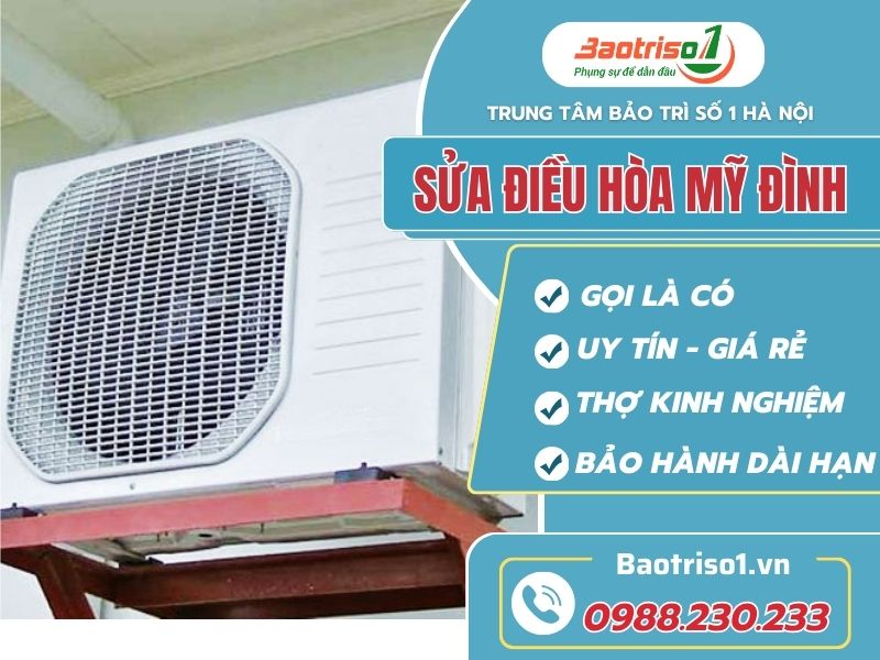Sửa điều hòa Mỹ Đình Uy tín - Chuyên nghiệp - Giá rẻ - BH đến 12 tháng
