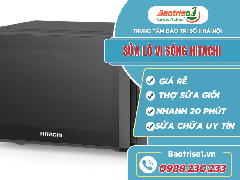 Sửa lò vi sóng Hitachi - Thợ chuẩn Nhật, giá rẻ Sửa lò vi sóng Hitachi tại nhà giá rẻ