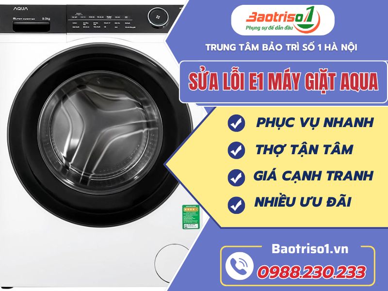 Sửa lỗi E1 máy giặt Aqua thợ giỏi, giá ưu đãi Sửa lỗi E1 máy giặt Aqua thợ giỏi, giá ưu đãi