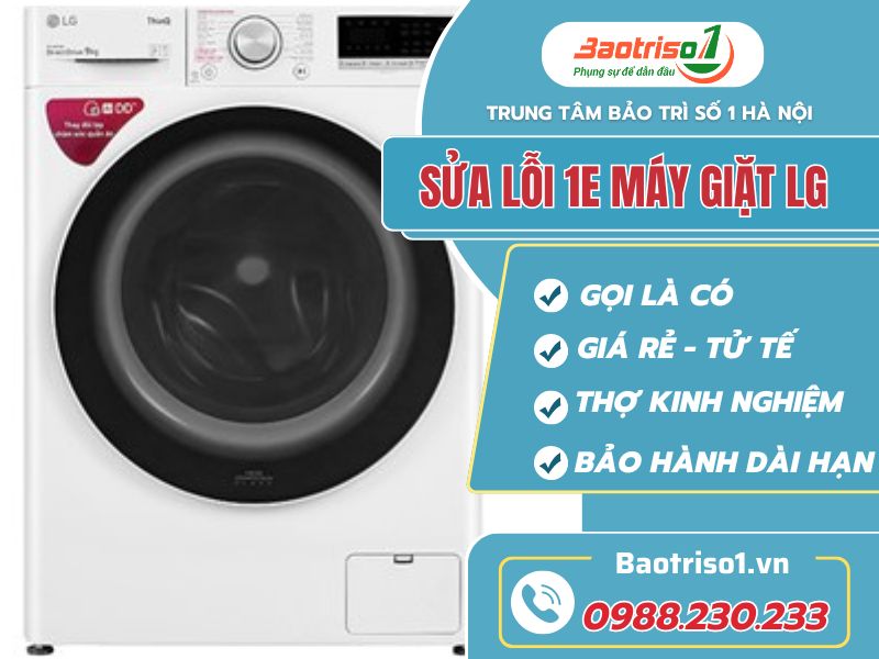 Dịch vụ sửa lỗi 1E máy giặt LG triệt để lỗi sau 15 phút