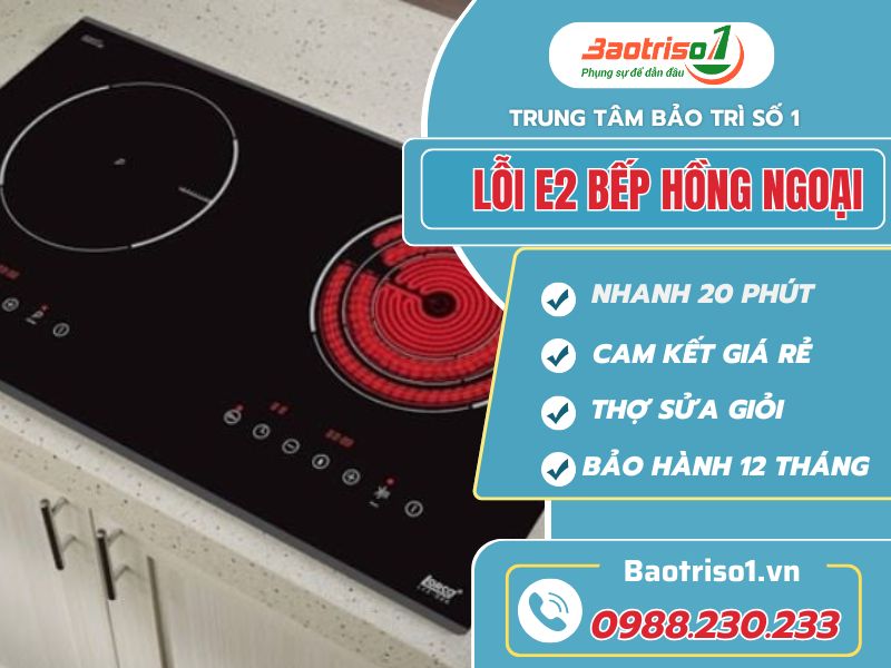 Lỗi E2 bếp hồng ngoại - Nguyên nhân và cách sửa mới nhất Lỗi E2 bếp hồng ngoại - Nguyên nhân và cách sửa tại nhà mới nhất