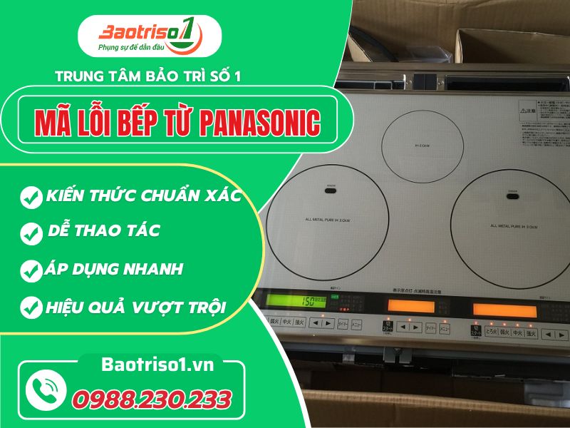 Cập nhật mã lỗi bếp từ Panasonic chi tiết, mới nhất