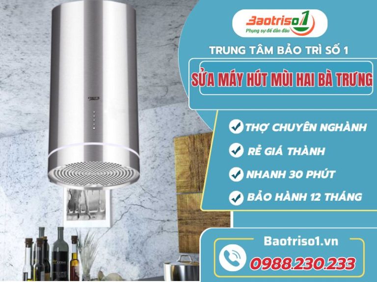 Sửa máy hút mùi Hai Bà Trưng - Mê chất lượng, giá hạt dẻ