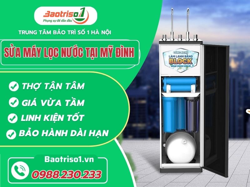 Địa chỉ sửa máy lọc nước tại Mỹ Đình dứt lỗi triệt để, giá tốt