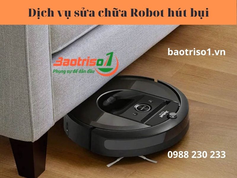Dịch vụ sửa Robot hút bụi tại nhà phục vụ 24/7 - hotline: 0988.230.233 Dịch vụ sửa Robot hút bụi tại nhà phục vụ 24/7 - hotline: 0988.230.233