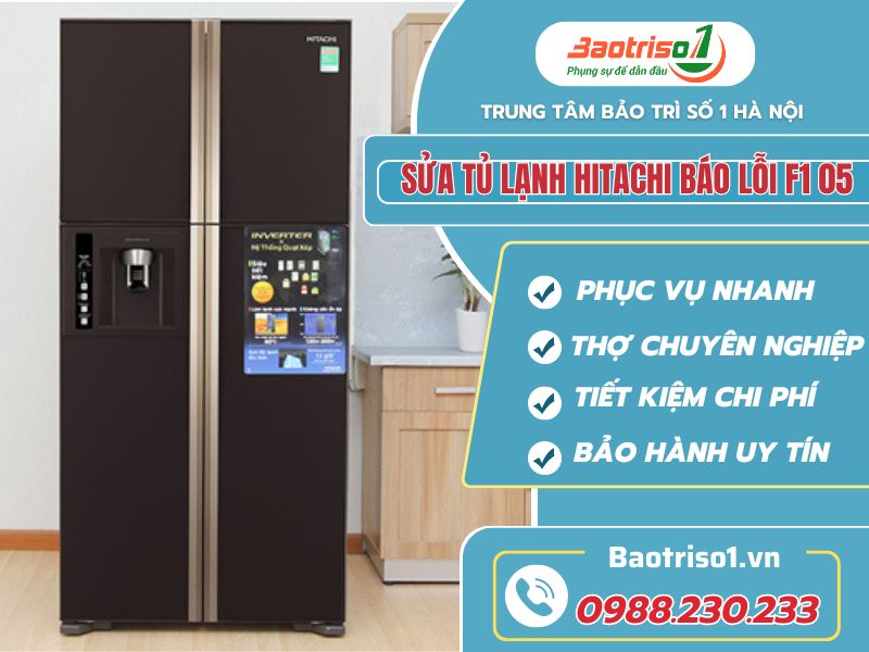 Sửa tủ lạnh Hitachi báo lỗi F1 05 thợ chuẩn, giá sốc