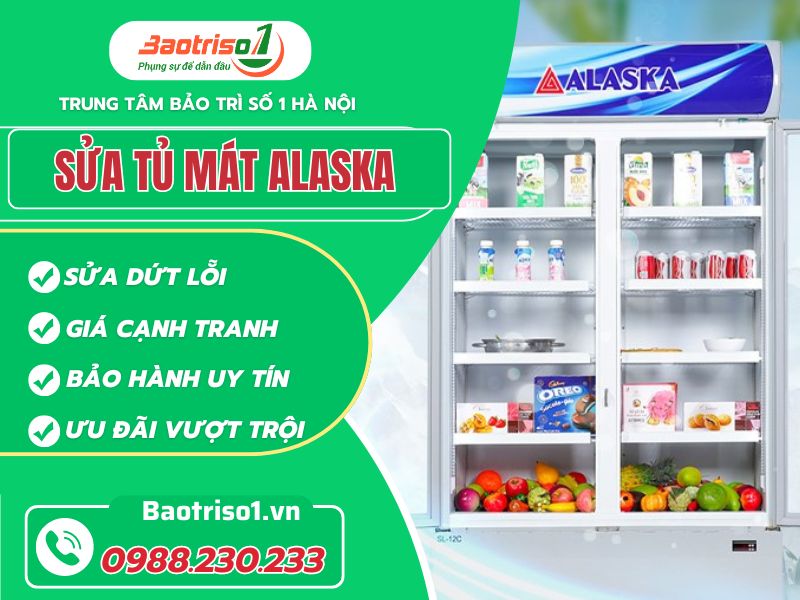 Sửa tủ mát Alaska uy tín - Dịch vụ tận nơi, giá rẻ chỉ từ 199K