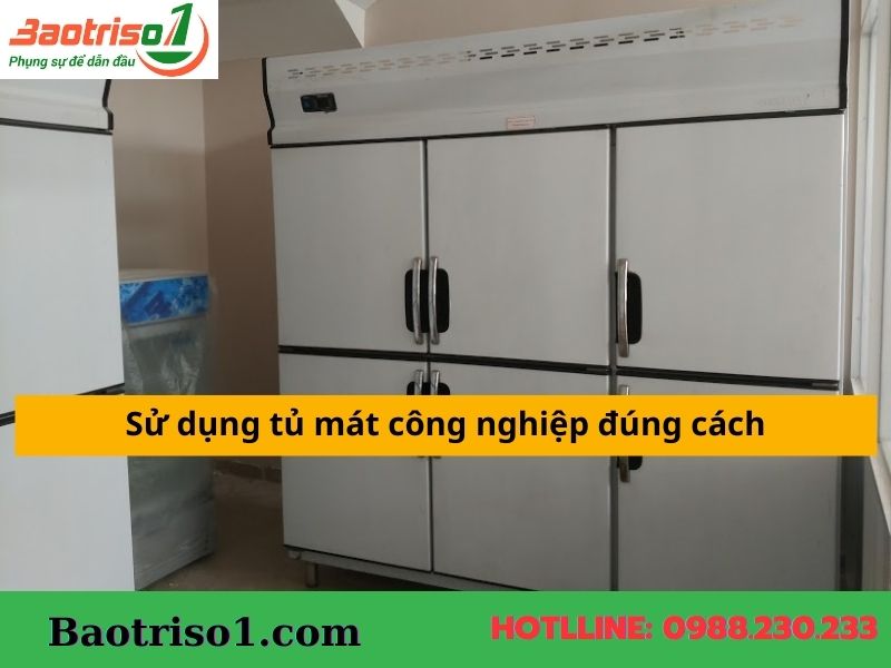 Sử dụng tủ mát công nghiệp như thế nào để hạn chế hỏng hóc