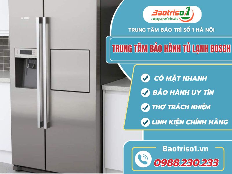 Trung tâm bảo hành tủ lạnh Bosch uy tín, chính hãng