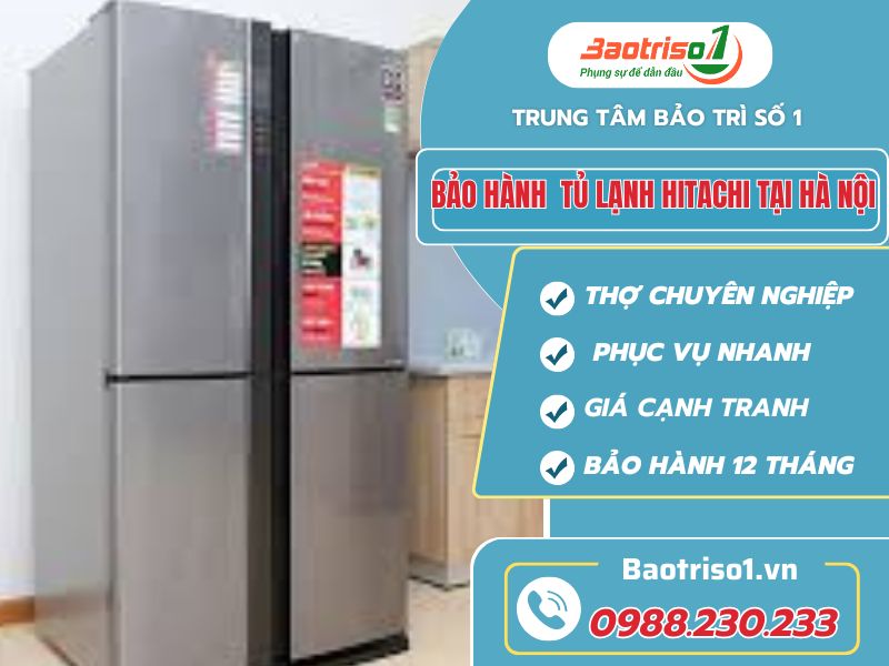 Trung tâm bảo hành tủ lạnh Hitachi tại Hà Nội uy tín, nhanh 20 phút Trung tâm bảo hành tủ lạnh Hitachi tại Hà Nội uy tín, nhanh 20 phút