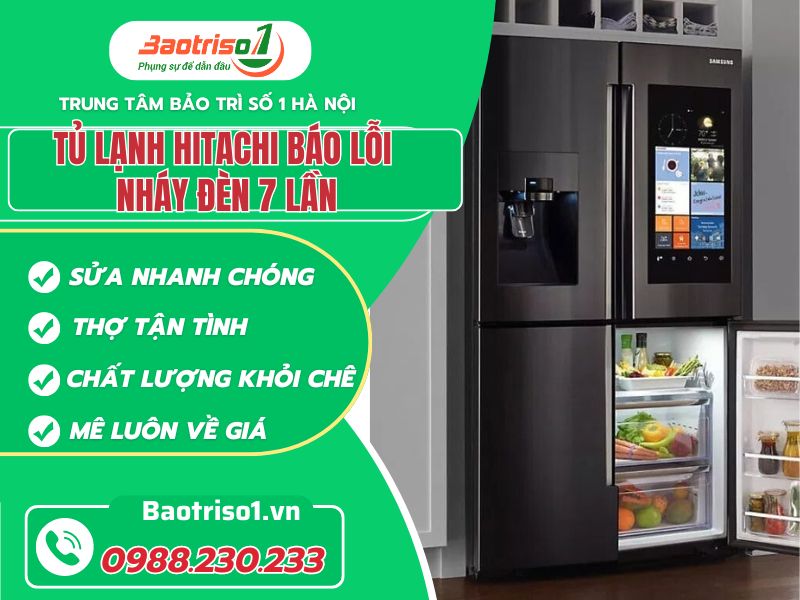 Bỏ túi cách sửa tủ lạnh Hitachi báo lỗi nháy đèn 7 lần đơn giản