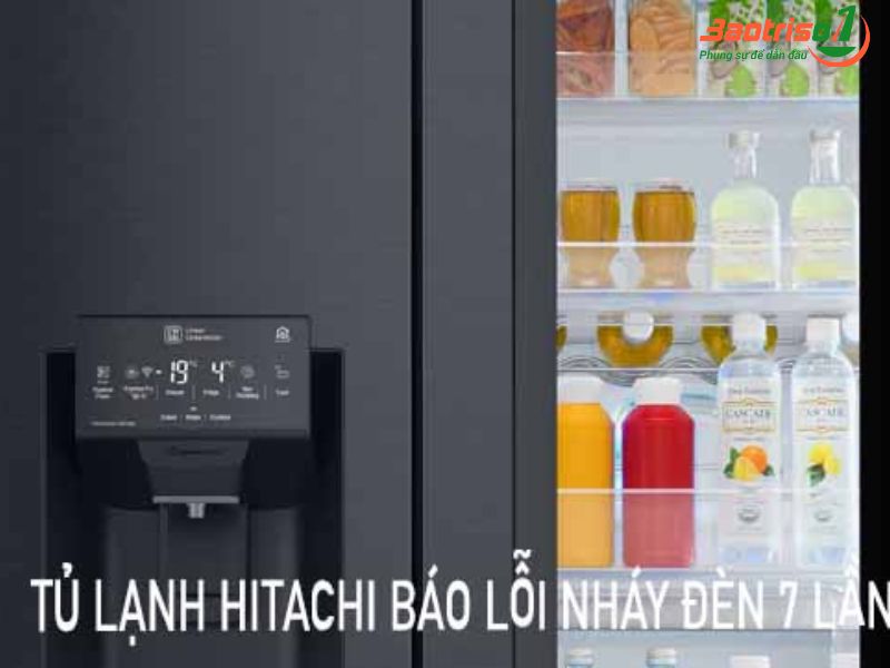 Tủ lạnh Hitachi báo lỗi nháy đèn 7 lần là gì? Dấu hiệu nhận biết