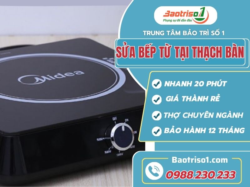 Bạn đang cần sửa bếp từ tại Thạch Bàn? Hãy liên hệ ngay!Baotriso1 Bạn đang cần sửa bếp từ tại Thạch Bàn? Hãy liên hệ ngay! Baotriso1